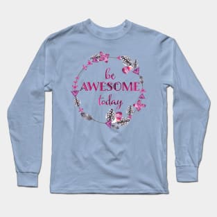 be awesome Long Sleeve T-Shirt